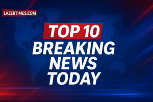 आज की टॉप 10 ब्रेकिंग न्यूज़: देश-दुनिया की बड़ी अपडेट्स | Top 10 Breaking News Today