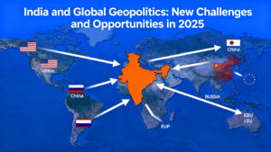 2025: भारत की उभरती भू-राजनीतिक शक्ति और वैश्विक बदलाव