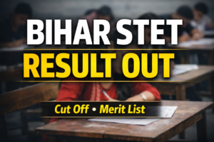Bihar STET Result 2025 OUT: Check Cut Off, Merit List & Direct Link